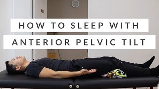 How to Sleep with Anterior Pelvic Tilt  the Best Sleeping Positions for Anterior Tilt and Back Pain [upl. by Naval884]