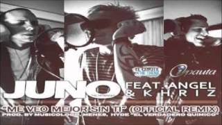 Me Veo Mejor Sin Ti Official Remix  Juno The HitMaker Feat Khriz amp Angel ® [upl. by Sheridan]