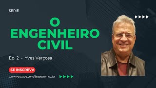 O ENGENHEIRO CIVIL  Ep 2  Yves Verçosa [upl. by Arobed265]