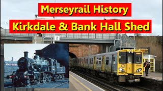 Merseyrail History Kirkdale amp Bank Hall Shed [upl. by Drandell93]