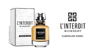 LInterdit Tubereuse Noire Givenchy New Fragrance [upl. by Ydoj]