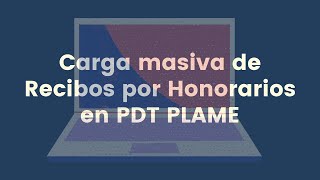 Carga masiva de Recibos por Honorarios en PDT PLAME [upl. by Aitra939]