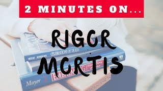 Two Minutes On Rigor Mortis [upl. by Ijic289]