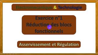 Exercice 1 réduction des blocs fonctionnels  Asservissement et régulation [upl. by Ries]