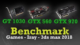 GT 1030 vs GTX 560 vs GTX 970  Test games  3ds max 2018  Iray [upl. by Airdnna]