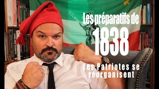 Les préparatifs de 1838 Les Patriotes se réorganisent [upl. by Anirehs]