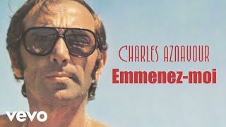 Charles Aznavour  Emmenezmoi Audio Officiel  Paroles [upl. by Emmalynn]