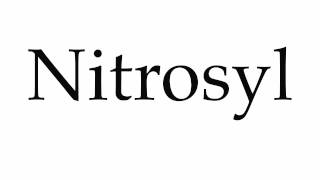 How to Pronounce Nitrosyl [upl. by Nare]