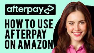 How to Use Afterpay on Amazon How Does It Work [upl. by Alrahs]