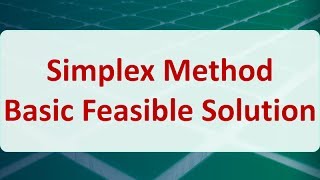 Operations Research 04B Simplex Method Basic Feasible Solution [upl. by Tal]