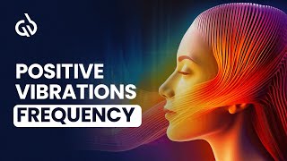 Positive Vibrations Frequency  Binaural Beats for Positive Energy [upl. by Tresa]