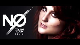 Meghan Trainor  No Young amp Loud Remix [upl. by Martres]