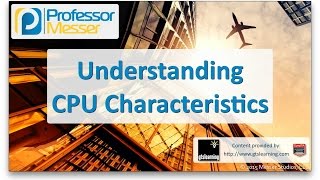 Understanding CPU Characteristics  CompTIA A 220901  16 [upl. by Drofdarb]