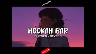 Hookah Bar mp3 Download slowedreverb song love slowed highlights [upl. by Lim]