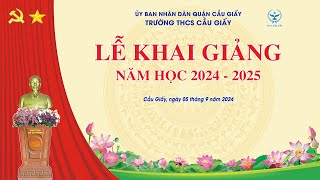 LIVESTREAM Lễ khai giảng năm học mới 20242025 Trường THCS Cầu Giấy [upl. by Waterer]