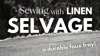 3 COOL WAYS to use SELVAGE EDGE in linen sewing projects add faux fray to earthy linen clothing [upl. by Mclaurin]