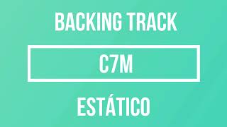 BACKING TRACK  C7M ESTÁTICO 30 MINUTOS [upl. by Howlan]