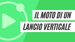 Il moto di un lancio verticale [upl. by Brina]