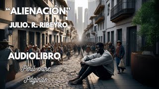 quotAlienaciónquot de Julio Ramón Ribeyro  Audiolibro Completo en Español [upl. by Borras]