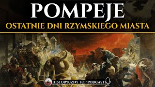 Zagłada Pompejów  Jak wyglądały ostatnie dni rzymskiego miasta  Historyczny Podcast [upl. by Yrtua]