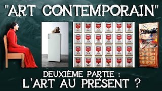 27 quotArt contemporainquot Deuxième partie  lart au présent [upl. by Atisor]