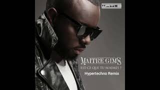 Maître Gims  EST  CE QUE TU MAIMES Hypertechno Remix [upl. by Purpura]