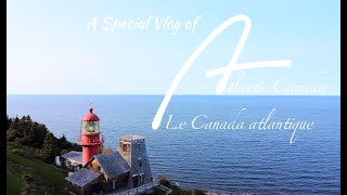 A Special Vlog of Atlantic Canada [upl. by Idel]