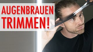 AUGENBRAUEN TRIMMEN MÄNNER ● So gehts [upl. by Lytsyrk]