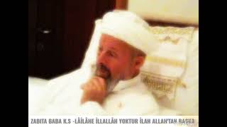 Zabıta Baba ks ses kaydı Lailahe İllallah Yoktur İlah Allahtan başka [upl. by Shaikh796]