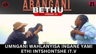 umngani wahlanyisa ingane yamiethi intshontshe itv  ABANGANI BETHU EPISODE 22 [upl. by Atiral]