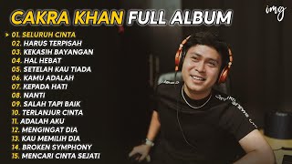 Lagu Lagu Terbaik Cakra Khan  Seluruh Cinta  Cakra Khan Full Album Terbaru 2024 [upl. by Lairret]