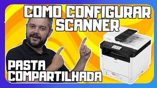 Como configurar scanner por Pasta Compartilhada SMB [upl. by Haneekas]