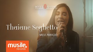 Thaiane Seghetto  Meu Amado Live Session [upl. by Kosak440]