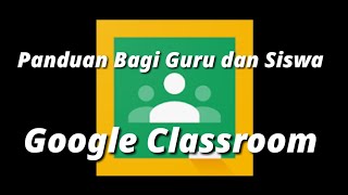 Cara Menggunakan Google Classroom bagi Guru dan siswa [upl. by Hallett]