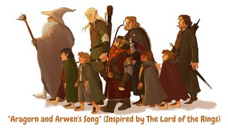 quotAragorn and Arwens Songquot Inspired by The lord of the rings [upl. by Fusuy]