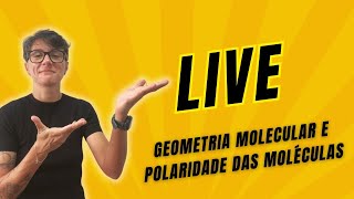 LIVE 03 Geometria Molecular e Polaridade das Moléculas [upl. by Nylcaj554]