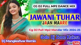 Jawani Tuhar Jaan maare cg dj full Mp2 Style Mix Dj Mangleshvar djvkr hemdjzone goludj cgdj [upl. by Ativet]