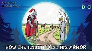 How The Knight Lost His Armor  Adventure Bedtime Story [upl. by Ceporah]