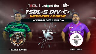 TSDL5 DIVC WEEKEND LEAGUE Textile Eagle Vs Khalifas 30th Nov 2024 [upl. by Anrev970]