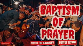 PRAYER BAPTISM with APOSTLE EDU BAPTIZING MEN INTO PRAYER  Prayer Session praywithapostleedu [upl. by Erdrich]