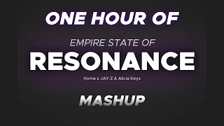 ONE HOUR Resonance X Empire State Of Mind Home Alicia Keys JAYZ [upl. by Ybab]