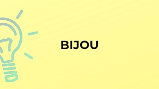 What is the meaning of the word BIJOU [upl. by Krystalle]