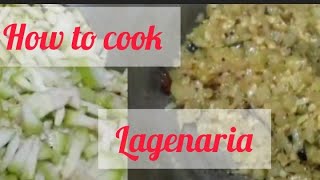 how to cook Lagenaria [upl. by Wye860]