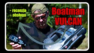 Boatman VULCAN GPS  recenzja łódki oraz instrukcja obsługi [upl. by Renata594]