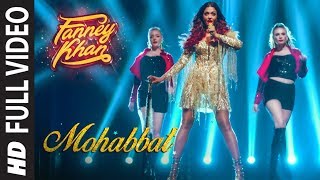 Full Video Mohabbat Song  FANNEY KHAN  Aishwarya Rai Bachchan  Sunidhi Chauhan  Tanishk Bagchi [upl. by Chandos943]