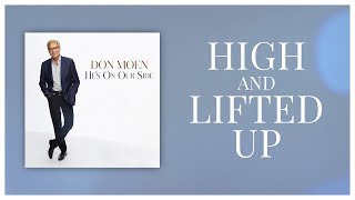 Don Moen  High and Lifted Up with Lyrics Official Audio [upl. by Reddy]