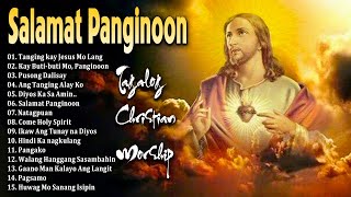 Tagalog Praise and Worship Songs 2024 Playlist  Best Worship Songs Of All Time  Christian Songs [upl. by Aliet251]