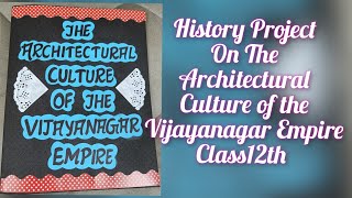 The Architectural Culture of the Vijayanagar Empire Project of History for Class12th CBSE 2022 [upl. by Ylra]