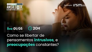 Como se libertar de pensamentos intrusivos e preocupações constantes [upl. by Otrebogad]