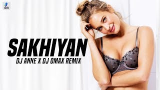 SAKHIYAAN Remix  DJ Anne X Dj Omax  MixSingh  Babbu  New Punjabi Songs 2018  Sakhiyan [upl. by Mourant180]